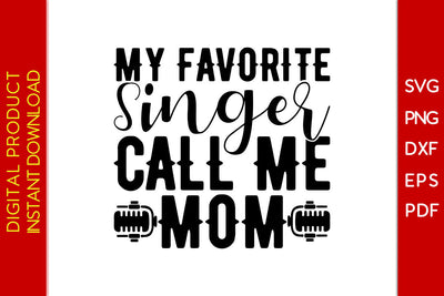 My Favorite Singer Call Me Mom SVG PNG PDF Cut File SVG Creativedesigntee 