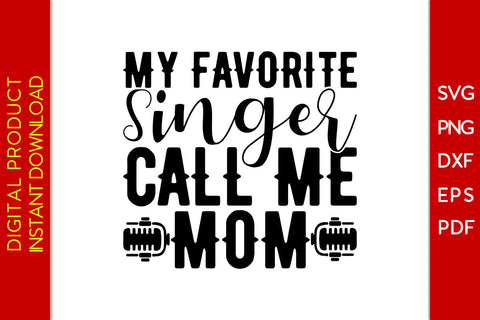 My Favorite Singer Call Me Mom SVG PNG PDF Cut File SVG Creativedesigntee 