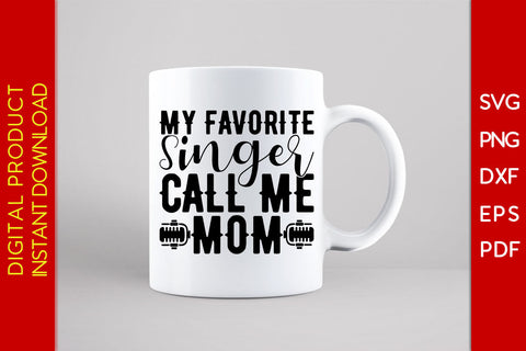 My Favorite Singer Call Me Mom SVG PNG PDF Cut File SVG Creativedesigntee 