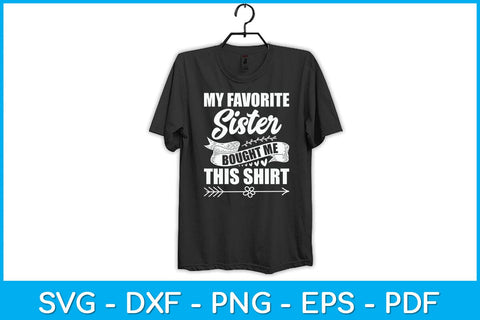 My Favorite Sister Bought Me This Shirt Brother Svg Design SVG artprintfile 