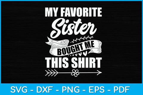 My Favorite Sister Bought Me This Shirt Brother Svg Design SVG artprintfile 