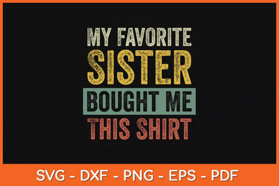 My Favorite Sister Bought Me This Shirt Svg Cutting File SVG Helal 
