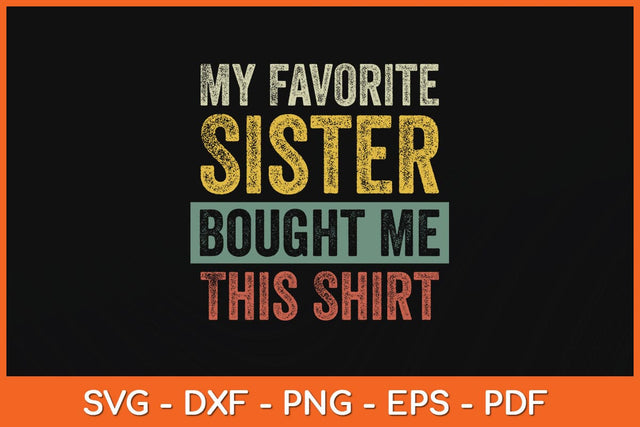 My Favorite Sister Bought Me This Shirt Svg Cutting File SVG Helal 