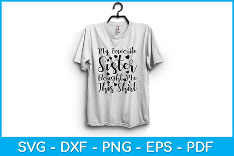 My Favorite Sister Bought Me This Shirt Svg Design SVG artprintfile 
