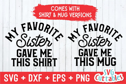 My Favorite Sister Gave Me This Shirt svg - Shirt svg - Cut File - svg - dxf - eps - png - Silhouette - Cricut SVG Svg Cuttables 