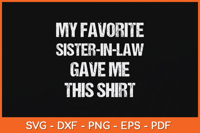 My Favorite Sister In Law Gave Me This Shirt Birthday Svg File SVG Helal 