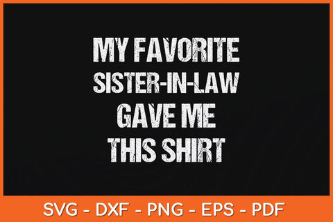 My Favorite Sister In Law Gave Me This Shirt Birthday Svg File SVG Helal 