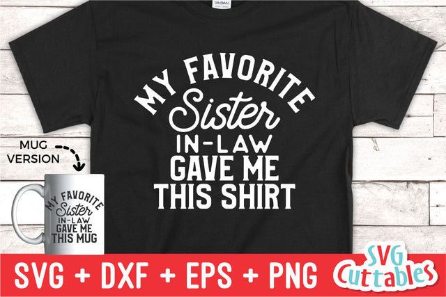 My Favorite Sister-In-Law Gave Me This Shirt svg - Shirt svg - Cut File - svg - dxf - eps - png - Silhouette - Cricut SVG Svg Cuttables 