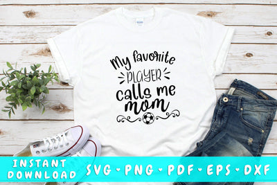 My Favorite Soccer Player Calls Me Mom SVG SVG HappyDesignStudio 