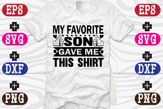 My favorite son gave me this shirt SVG Nurstore 