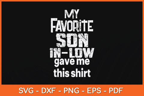 My Favorite Son In Law Gave Me This Shirt Svg Cutting File SVG Helal 