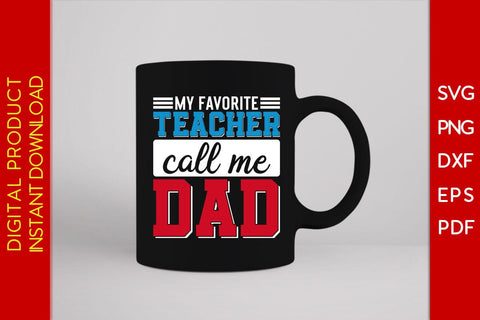 My Favorite Teacher Call Me Dad SVG PNG PDF Cut File SVG Creativedesigntee 