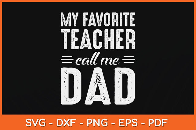 My Favorite Teacher Calls Me Dad Fathers Day Svg Cutting File SVG Helal 