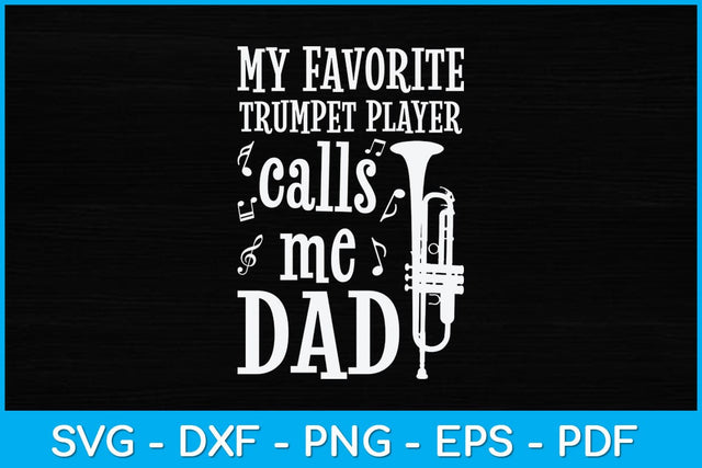 My Favorite Trumpet Player Calls Me Dad Svg Design SVG artprintfile 