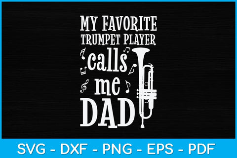 My Favorite Trumpet Player Calls Me Dad Svg Design SVG artprintfile 