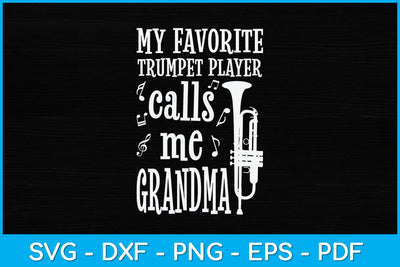My Favorite Trumpet Player Calls Me Grandma Svg Design SVG artprintfile 