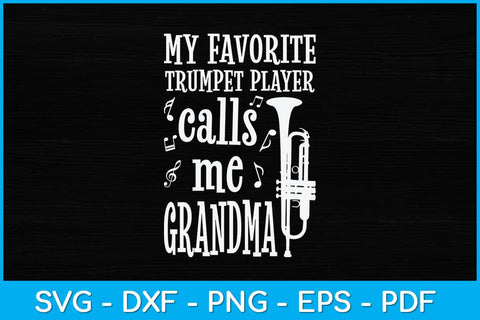 My Favorite Trumpet Player Calls Me Grandma Svg Design SVG artprintfile 