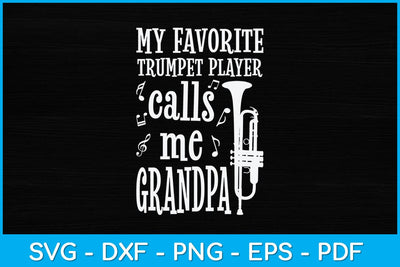 My Favorite Trumpet Player Calls Me Grandpa Svg Design SVG artprintfile 