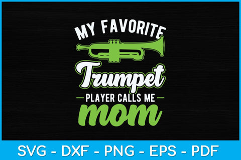 My Favorite Trumpet Player Calls Me Mom Svg Cutting File SVG Helal 
