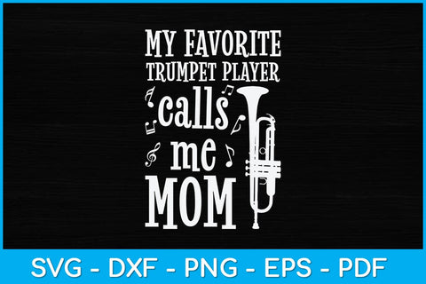 My Favorite Trumpet Player Calls Me Mom Svg Design SVG artprintfile 