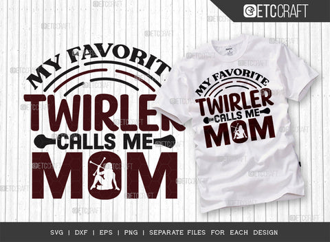 My Favorite Twirler Calls Me Mom SVG Bundle, Twirlers Svg, Baton Svg, Baton Gymnast Svg, Twirl Quotes, ETC T00142 SVG ETC Craft 