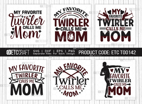 My Favorite Twirler Calls Me Mom SVG Bundle, Twirlers Svg, Baton Svg, Baton Gymnast Svg, Twirl Quotes, ETC T00142 SVG ETC Craft 