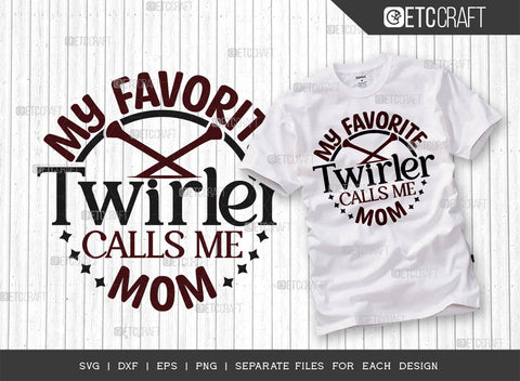 My Favorite Twirler Calls Me Mom SVG Bundle, Twirlers Svg, Baton Svg, Baton Gymnast Svg, Twirl Quotes, ETC T00142 SVG ETC Craft 