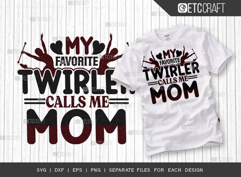 My Favorite Twirler Calls Me Mom SVG Bundle, Twirlers Svg, Baton Svg, Baton Gymnast Svg, Twirl Quotes, ETC T00142 SVG ETC Craft 