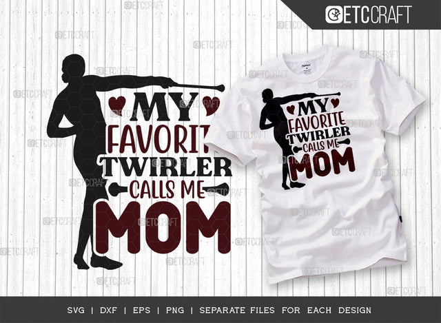 My Favorite Twirler Calls Me Mom SVG Cut File, Twirlers Svg, Baton Svg, Baton Gymnast Svg, Twirl Quotes, ETC T00142 SVG ETC Craft 