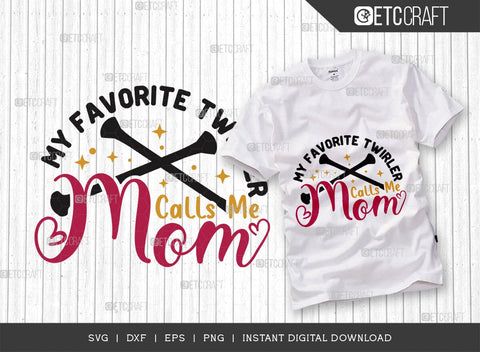 My Favorite Twirler Calls Me Mom SVG Cut File, Twirlers Svg, Baton Svg, Baton Gymnast Svg, Twirl Quotes, TG 00600 SVG ETC Craft 