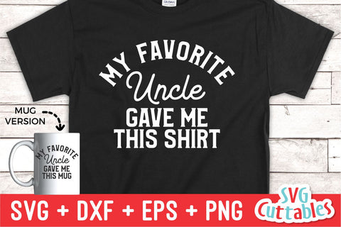 My Favorite Uncle Gave Me This Shirt svg - Shirt svg - Cut File - svg - dxf - eps - png - Silhouette - Cricut SVG Svg Cuttables 