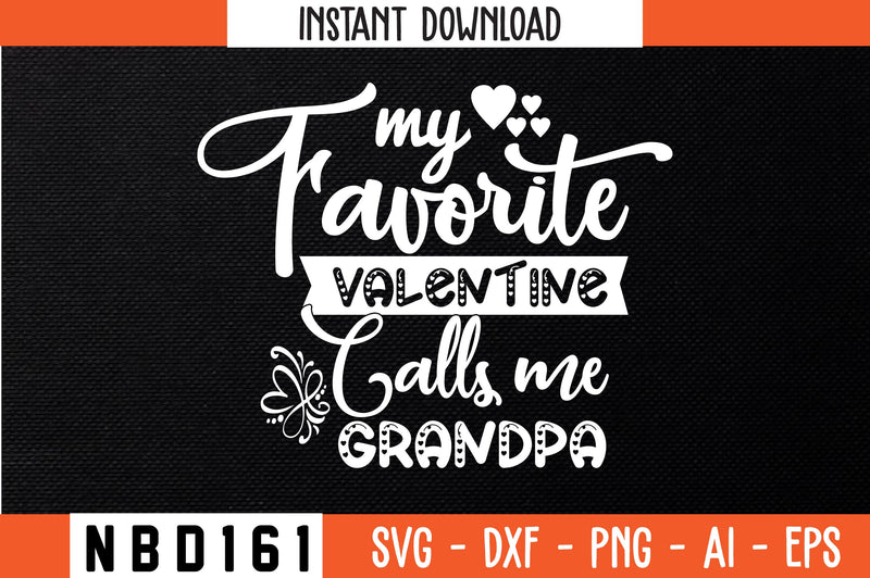 my favorite valentine calls me grandpa Svg Design SVG Nbd161 