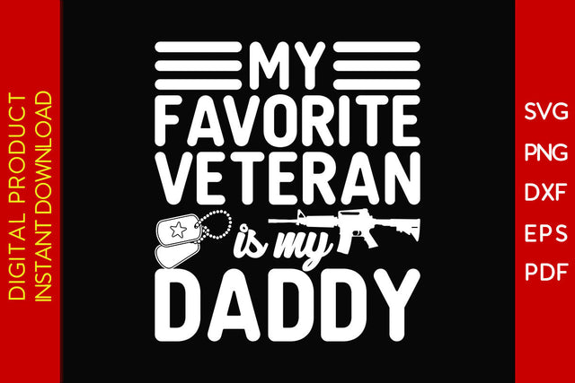 My Favorite Veteran Is My Daddy SVG PNG PDF Cut File SVG Creativedesigntee 
