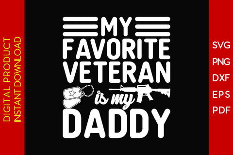 My Favorite Veteran Is My Daddy SVG PNG PDF Cut File SVG Creativedesigntee 