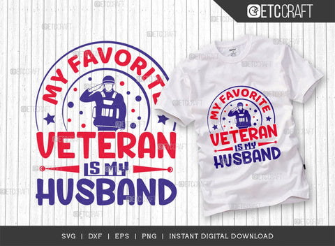 My Favorite Veteran Is My Husband SVG Cut File, Patriotic Svg, Military Dad Svg, Veteran Dad Svg, Independence Day Svg, TG 02880 SVG ETC Craft 