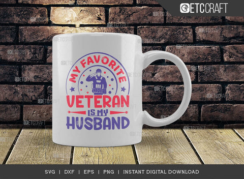 My Favorite Veteran Is My Husband SVG Cut File, Patriotic Svg, Military Dad Svg, Veteran Dad Svg, Independence Day Svg, TG 02880 SVG ETC Craft 