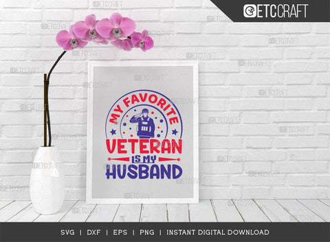 My Favorite Veteran Is My Husband SVG Cut File, Patriotic Svg, Military Dad Svg, Veteran Dad Svg, Independence Day Svg, TG 02880 SVG ETC Craft 