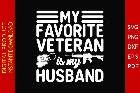 My Favorite Veteran Is My Husband SVG PNG PDF Cut File SVG Creativedesigntee 