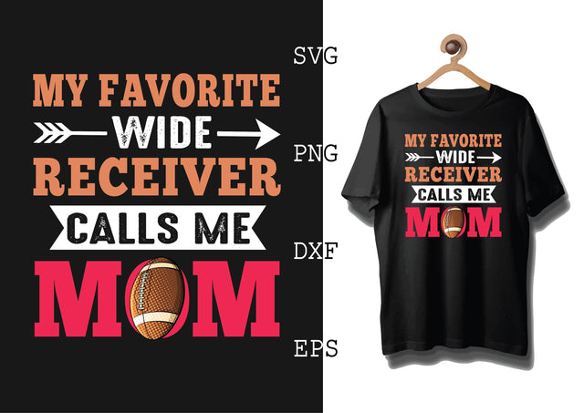 My Favorite Wide Receiver Calls Me Mom Svg, Football Season Svg, Football Team Svg, American Football Team Svg SVG DesignTShirt 