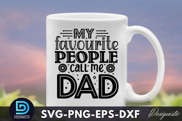 My favourite people call me dad , Father's Day SVG SVG DESIGNISTIC 