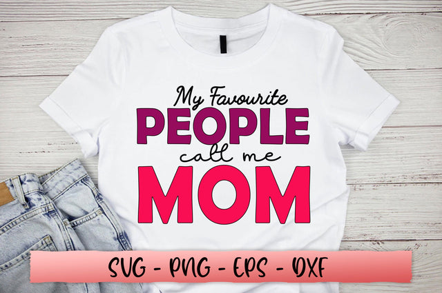 My favourite people call me mom SVG SVG Shetara Begum 