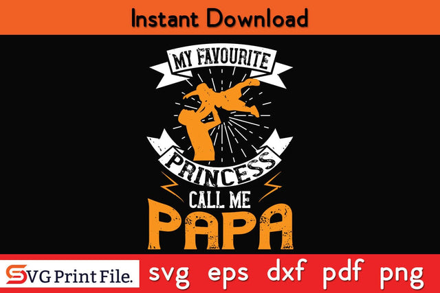 My Favourite Princess Call Me Papa Fathers Day SVG PNG Cricut File SVG SVG Print File 
