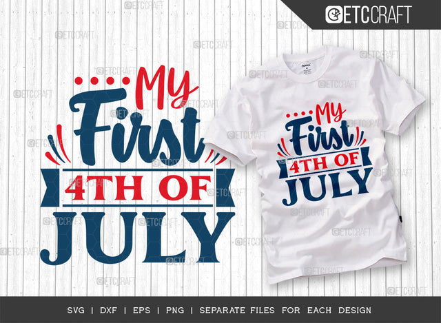 My First 4th Of July SVG Cut File, 4th Of July Svg, Independence Day Svg, America Svg, Patriotic Svg, USA Flag, Holiday Svg, Forth July Quote, ETC T00478 SVG ETC Craft 