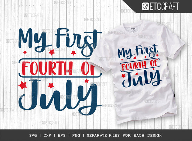 My First 4th Of July SVG Cut File, 4th Of July Svg, Independence Day Svg, America Svg, Patriotic Svg, USA Flag, Holiday Svg, Forth July Quote, ETC T00478 SVG ETC Craft 