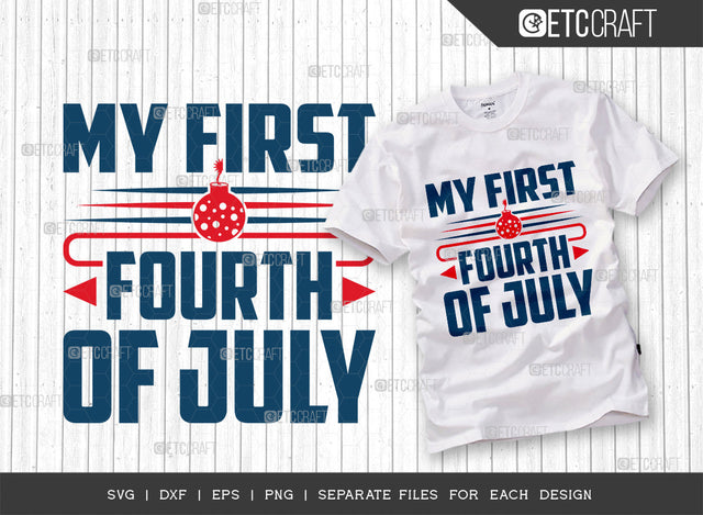 My First 4th Of July SVG Cut File, 4th Of July Svg, Independence Day Svg, America Svg, Patriotic Svg, USA Flag, Holiday Svg, Forth July Quote, ETC T00478 SVG ETC Craft 