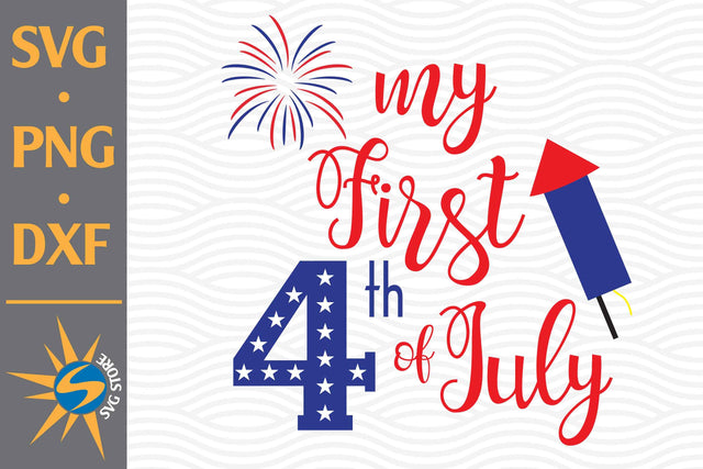 My First 4th of July SVG, PNG, DXF Digital Files Include SVG SVGStoreShop 