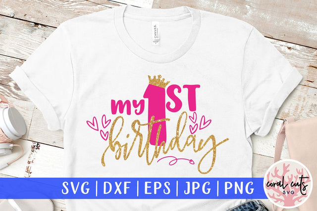 My First Birthday – 1st Birthday SVG EPS DXF PNG SVG CoralCutsSVG 