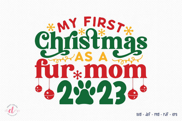 My First Christmas As a Fur Mom 2023 SVG SVG CraftLabSVG 
