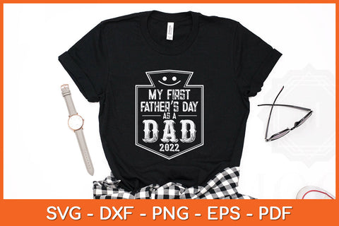 My First Father's Day As A Dad 2022 New Papa Svg Png Dxf Digital Cutting File SVG Helal 