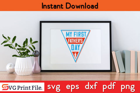 My First Father's Day SVG PNG PDF CUT File SVG SVG Print File 